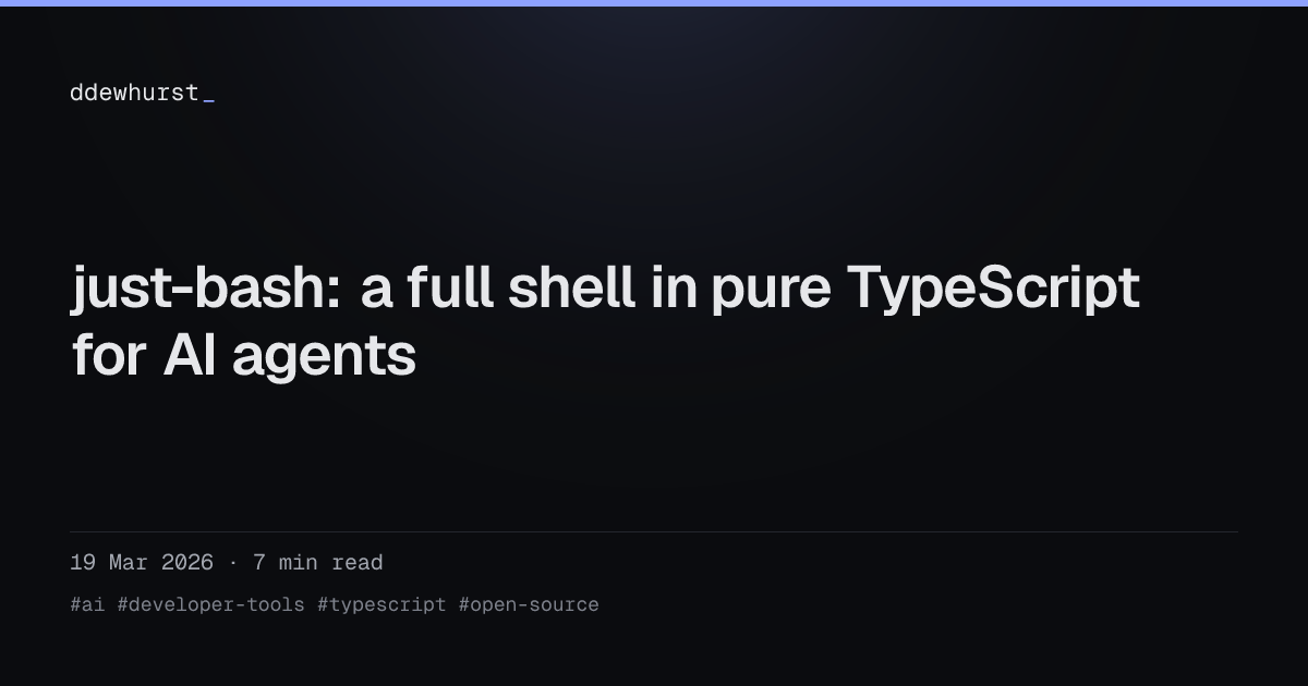 just-bash: a full shell in pure TypeScript for AI agents - ddewhurst