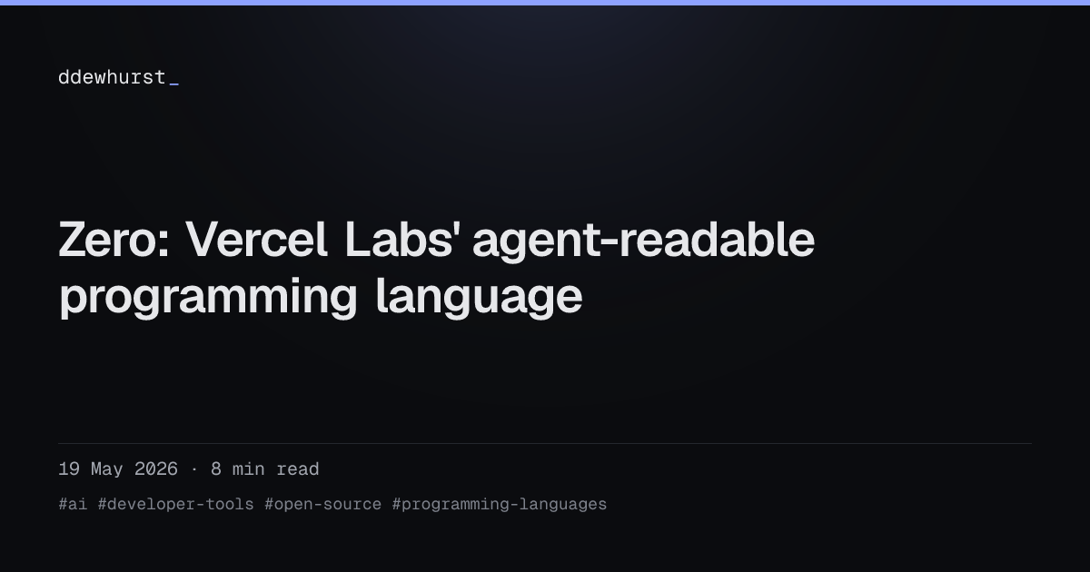 Zero: Vercel Labs' agent-readable programming language - ddewhurst